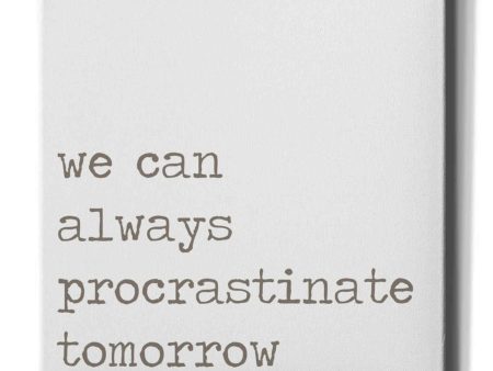 Procrastinate Tomorrow  by Lauren Rader, Canvas Wall Art Online